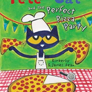 Pete the Cat and the Perfect Pizza Party by Kimberly and James Dean
